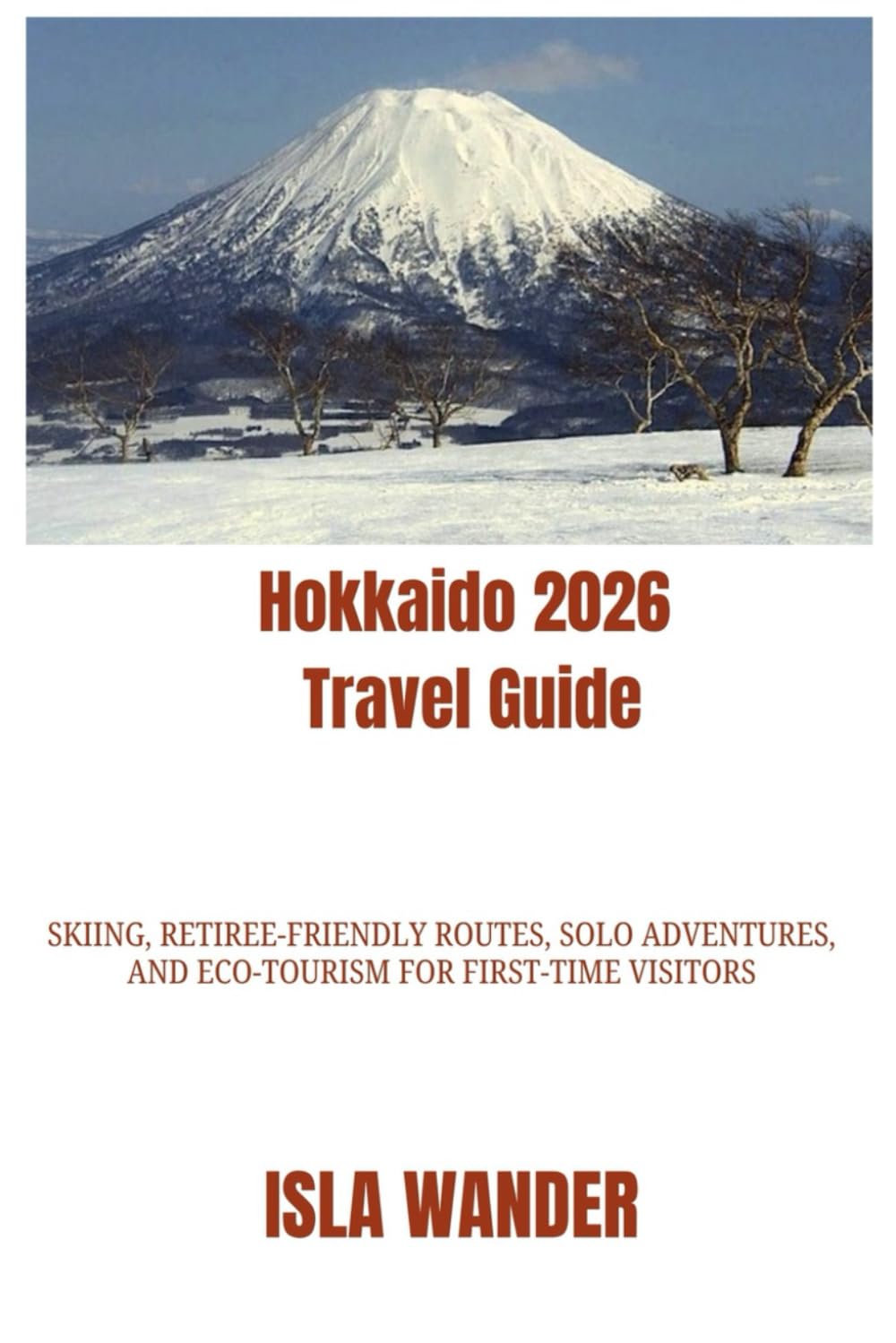 Hokkaido 2026 Travel Guide: Skiing, Retiree-Friendly Routes, Solo Adventures, and Eco-Tourism for First-Time Visitors