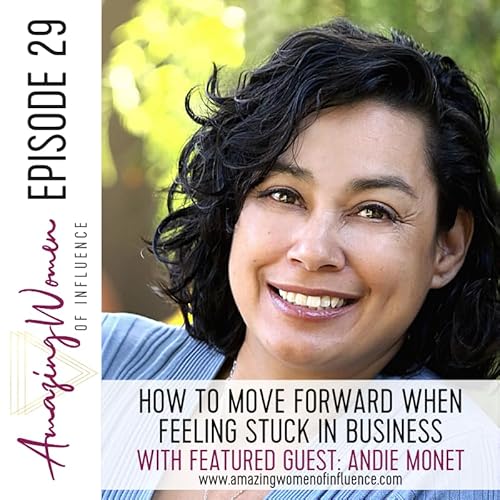 Episode 29: How to Move Forward When Feeling Stuck in Business with Andie Monet
