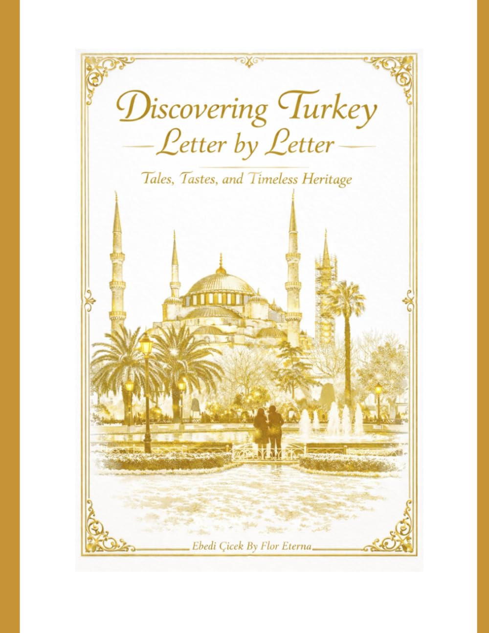 Discovering Turkey, Letter by Letter: Tales, Tastes, and Timeless Heritage
