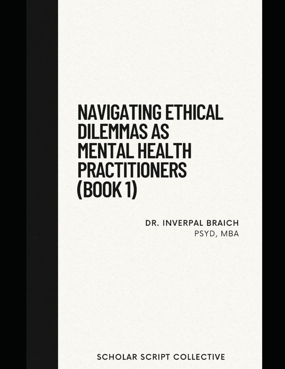 Navigating Ethical Dilemmas as Mental Health Practitioners (Book 1)