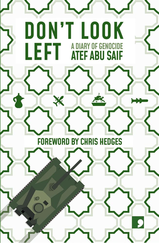 Don't Look Left: A Diary of Genocide-Atef Abu Saif