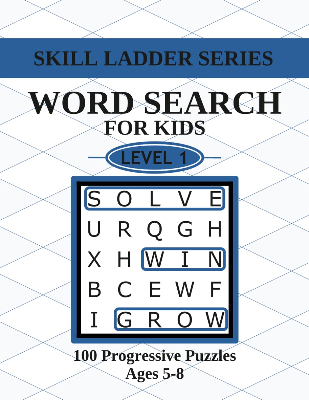 Word Search for Kids: Skill Ladder Series Level 1: Easy Word Search Puzzles for Ages 5-8, Across and Down Only, 100 Progressive Puzzles