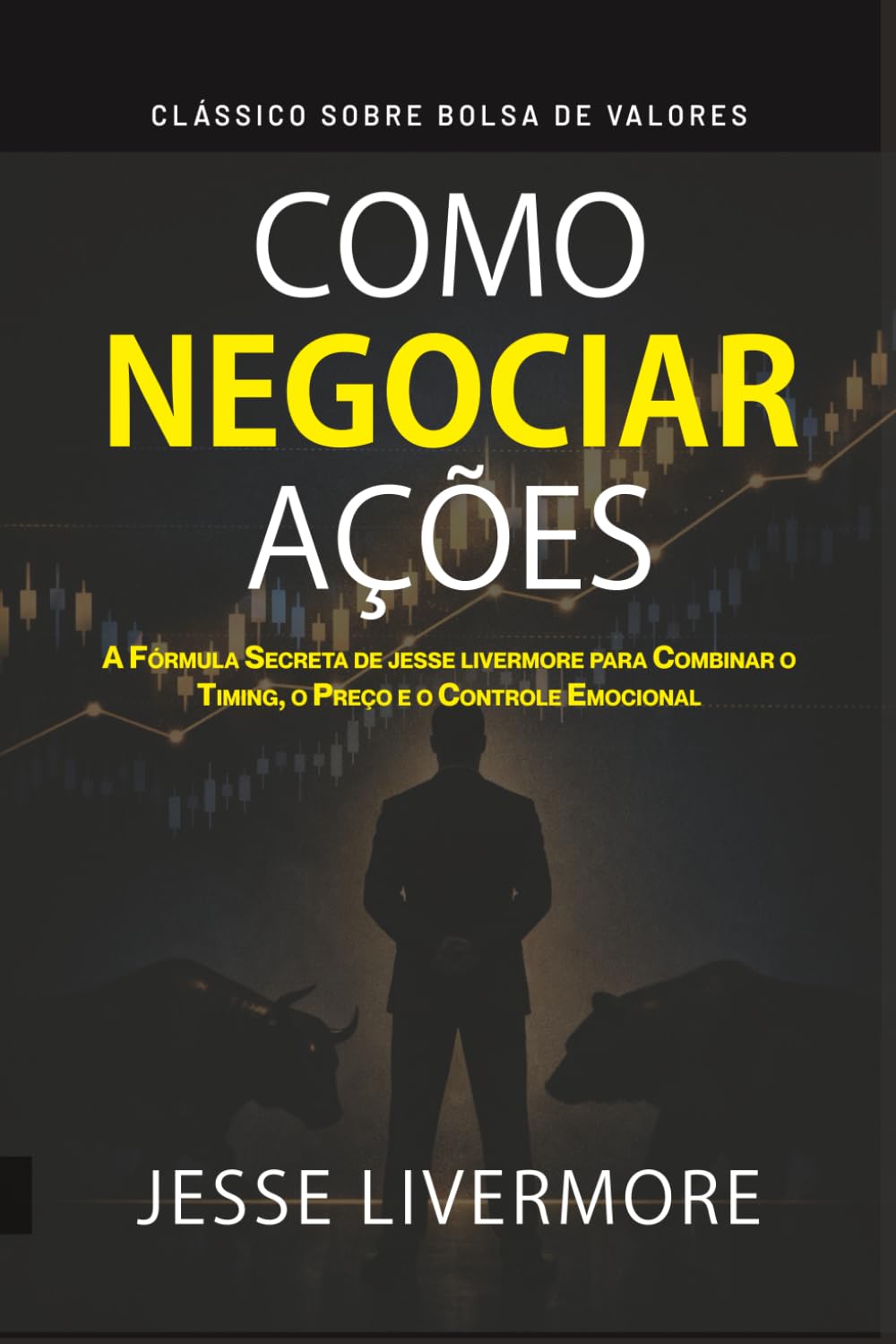 Como Negociar Ações: A Fórmula Secreta de Jesse Livermore