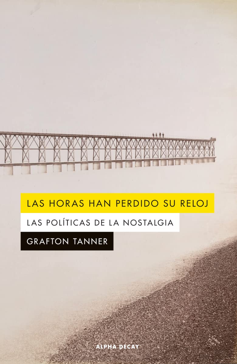 LAS HORAS HAN PERDIDO SU RELOJ: Las políticas de la nostalgia: 156