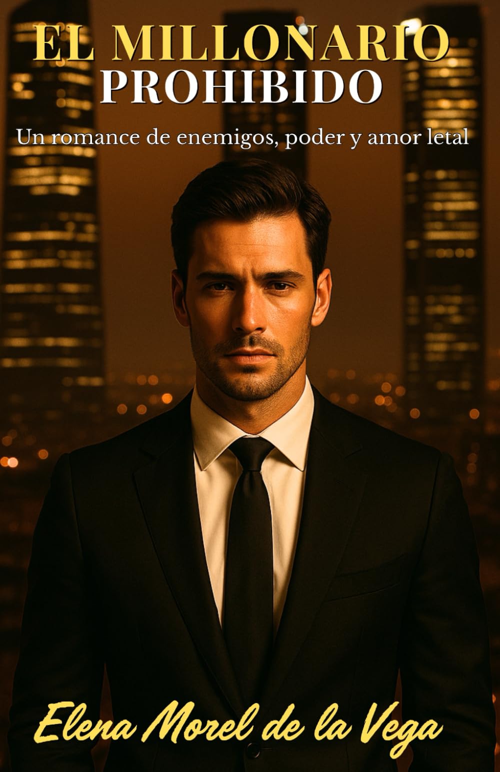 El millonario prohibido: Un romance de enemigos, poder y amor letal (Los Hermanos Vega)