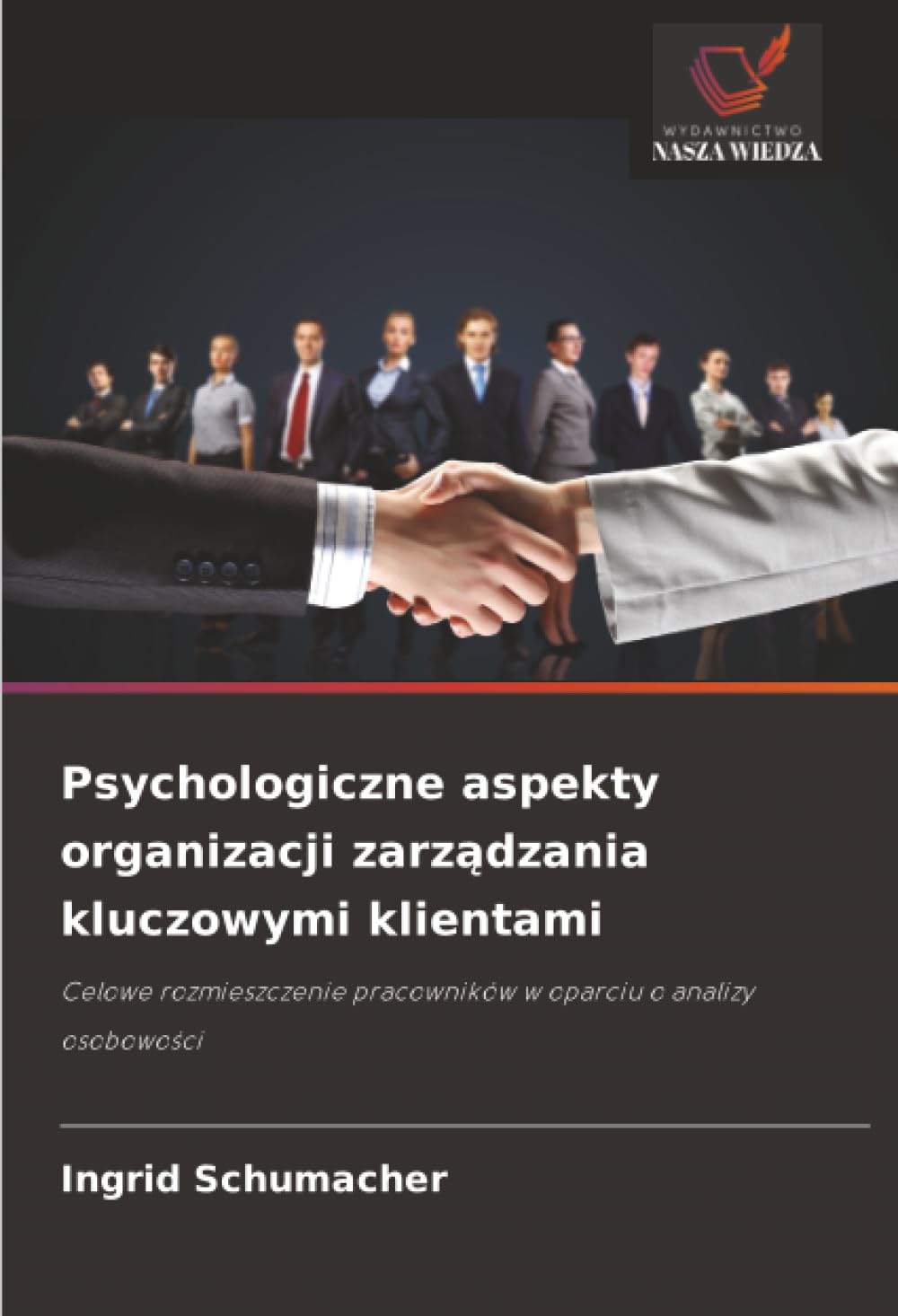 Psychologiczne aspekty organizacji zarz¿dzania kluczowymi klientami: Celowe rozmieszczenie pracowników w oparciu o analizy osobowo¿ci