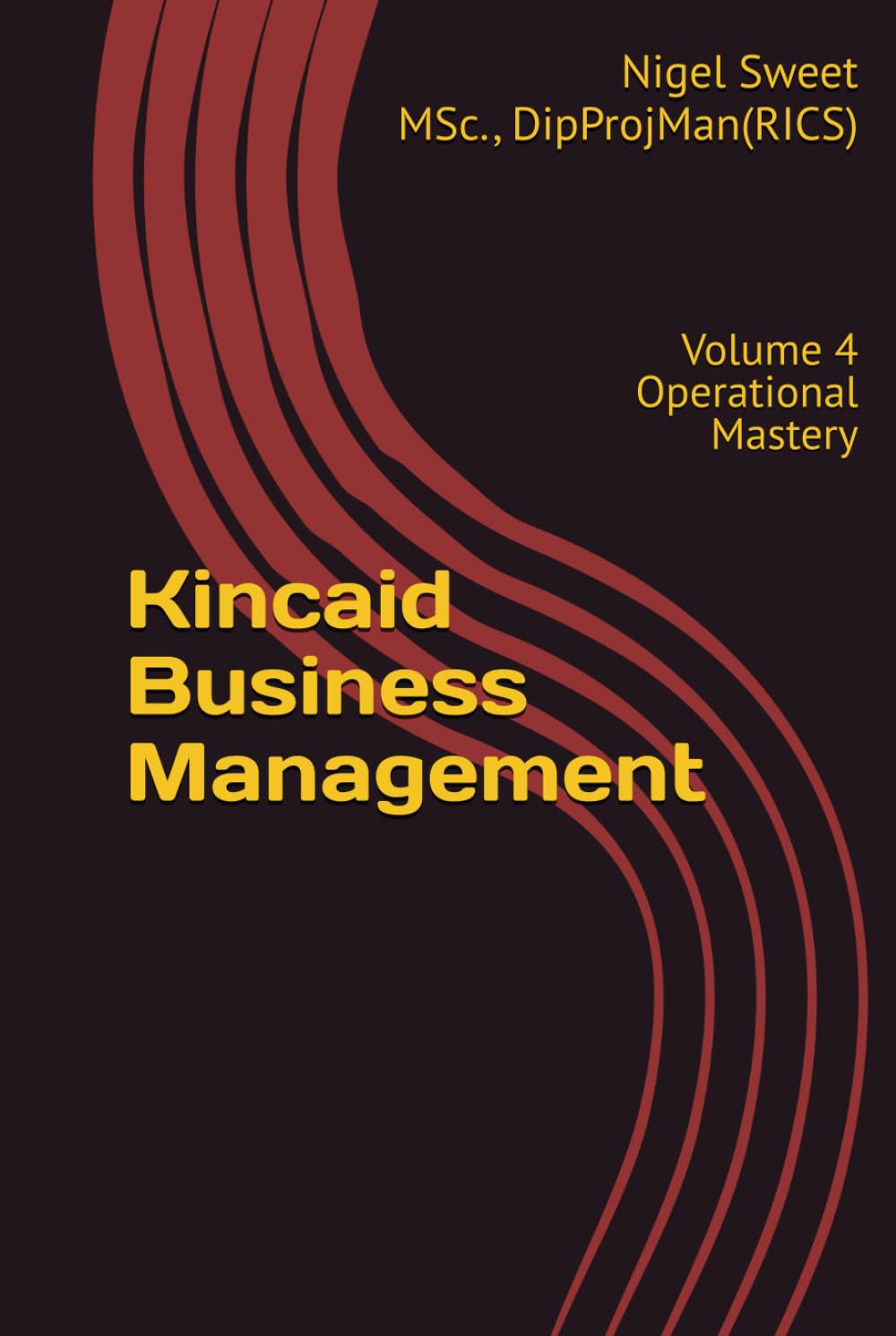 Kincaid Business Management: Volume 4 Operational Mastery