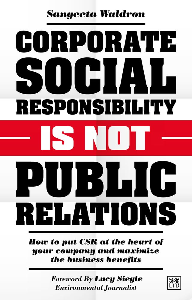 Corporate Social Responsibility Is Not Public Relations: How to Put CSR ...
