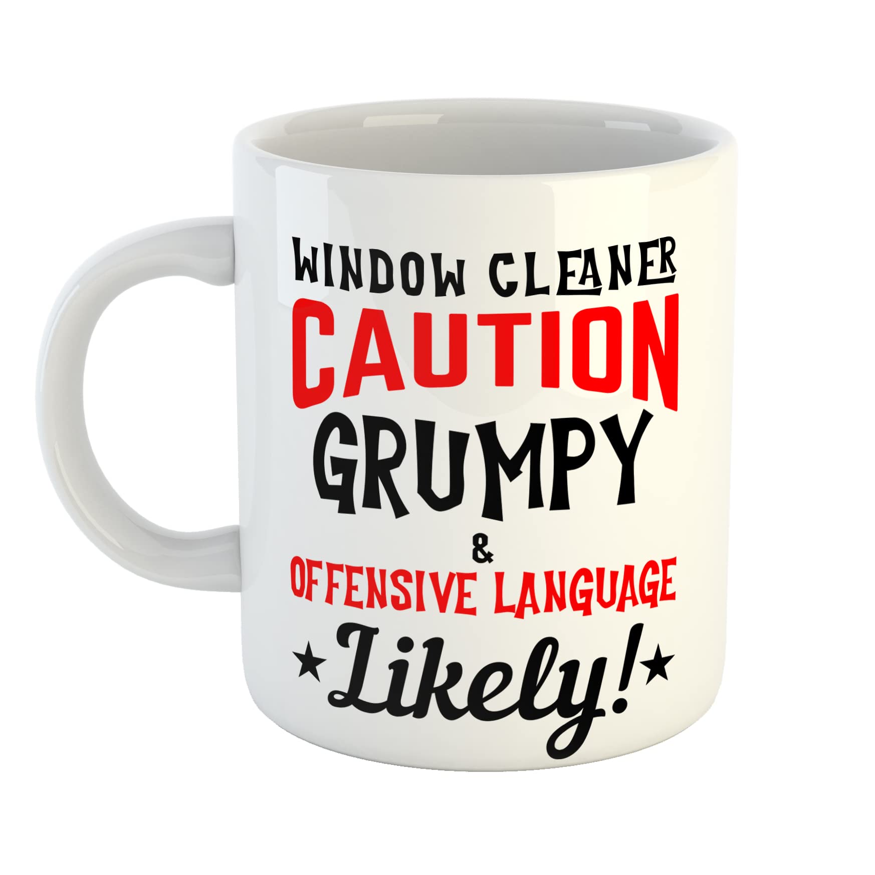 Just The Shirt Window Cleaner Caution Grumpy and Offensive Language Likely Ceramic White Mug
