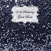 50th Birthday Guest Book: Sign In, Wishes, Messages, and Comments. Includes Gift Log Dark Navy Blue Sequin Glitter 1798948761 Book Cover