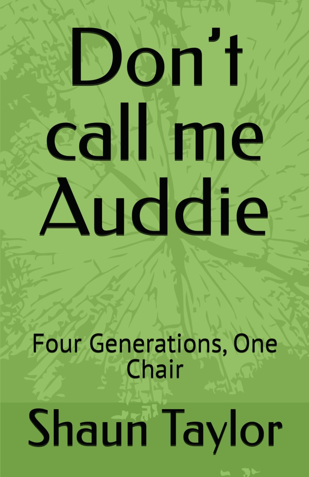 Don’t call me Auddie: Four Generations, One Chair