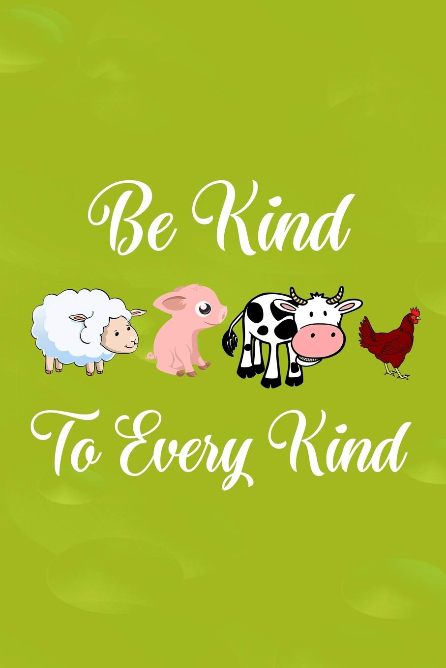 Be Kind To Every Kind: Blank Lined Journal Notebook, 6" x 9", Vegan notebook, Vegan journal, Ruled, Writing Book, Notebook for Vegan, Vegan gifts