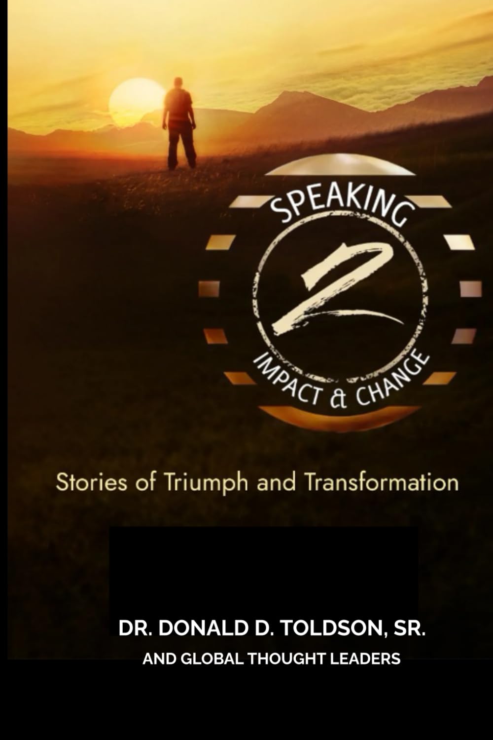 SPEAKING 2 IMPACT &CHANGE: STORIES OF TRIUMPH & TRANSFORMATION