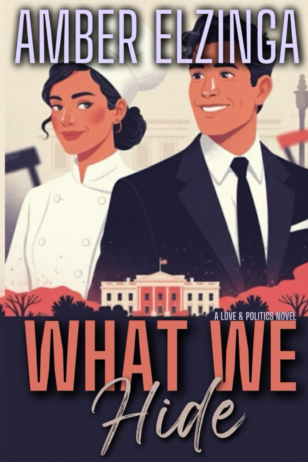 What We Hide: 1 (Love & Politics)