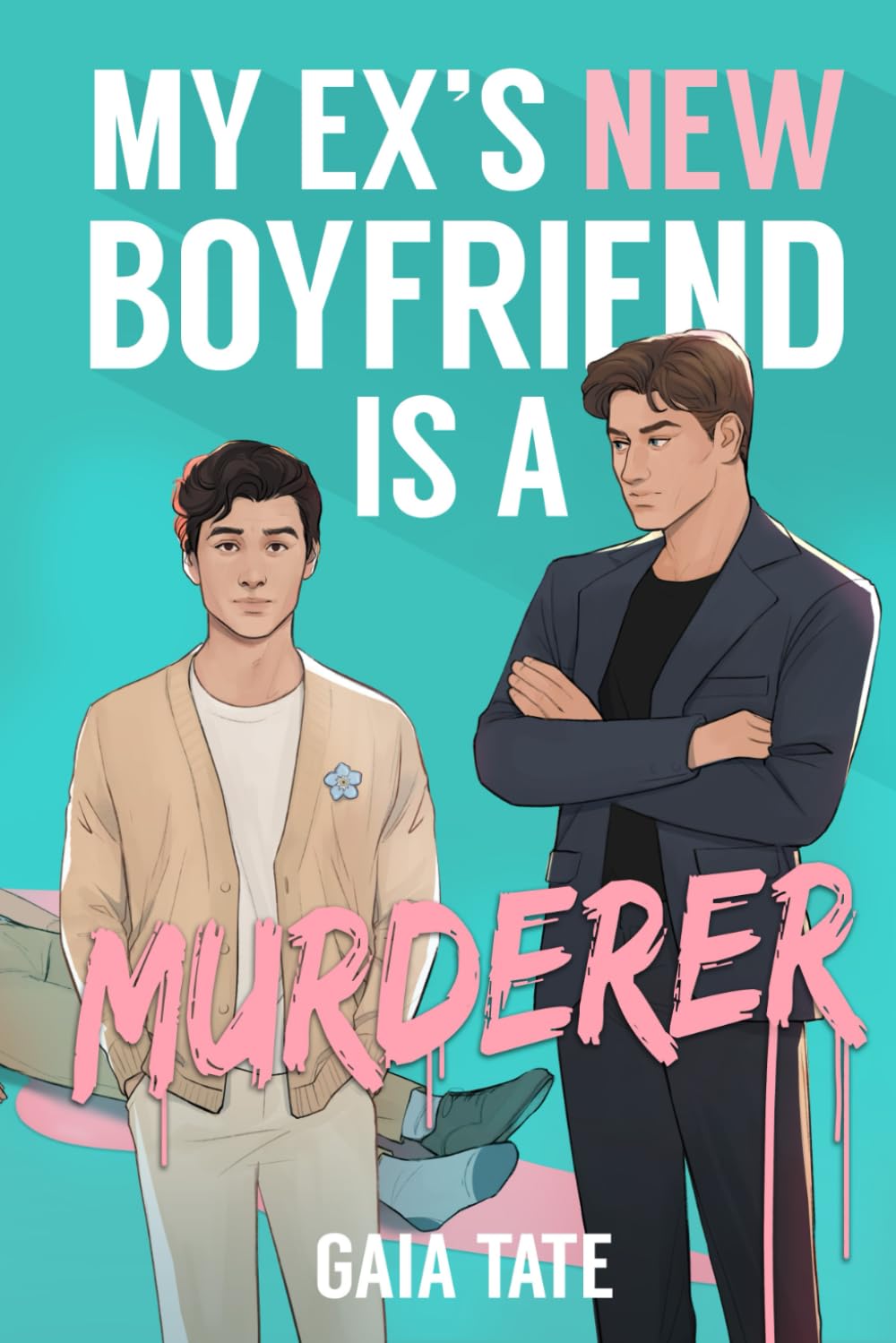 My Ex’s New Boyfriend is a Murderer: MM Romantic Comedy Thriller (Miles and Kieran Book 1) (Miles & Kieran)