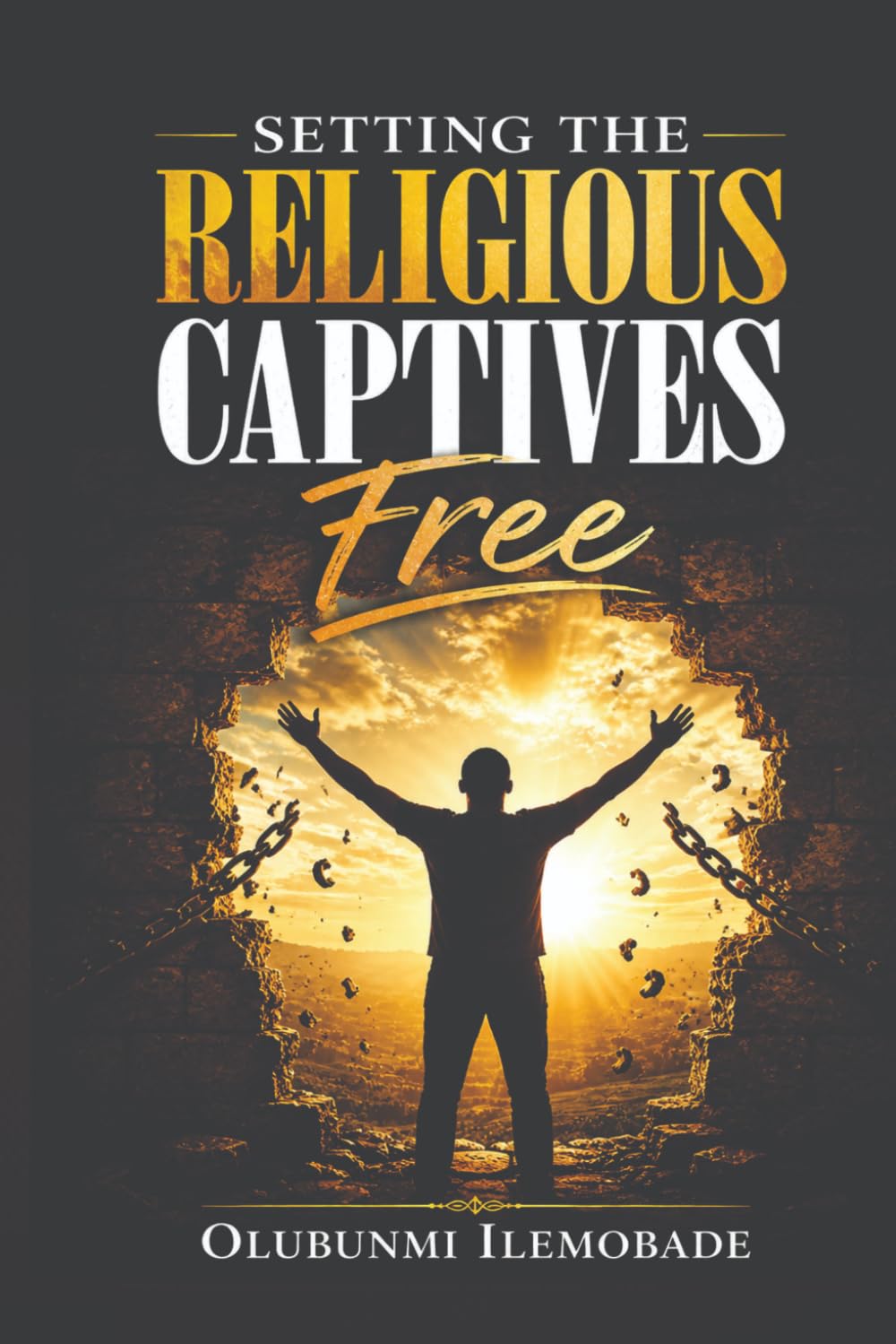 SETTING THE RELIGIOUS CAPTIVES FREE