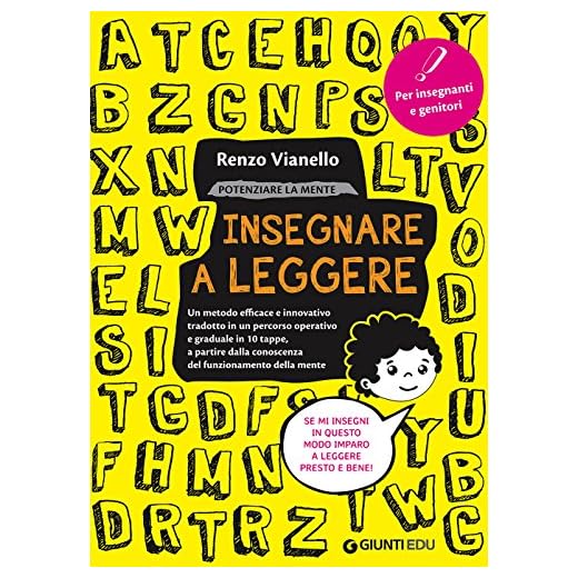 Insegnare a leggere: Un metodo efficace e innovativo tradotto in un percorso operativo e graduale in 10 tappe, a partire dalla conoscenza del funzionamento della mente