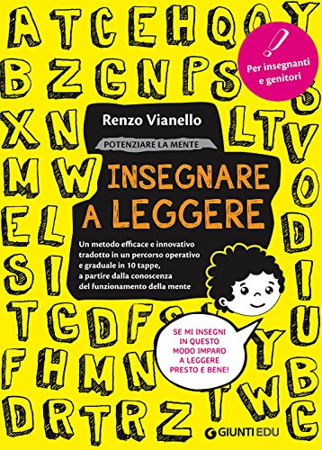 Insegnare a leggere: Un metodo efficace e innovativo tradotto in un percorso operativo e graduale in 10 tappe, a partire dalla conoscenza del funzionamento della mente