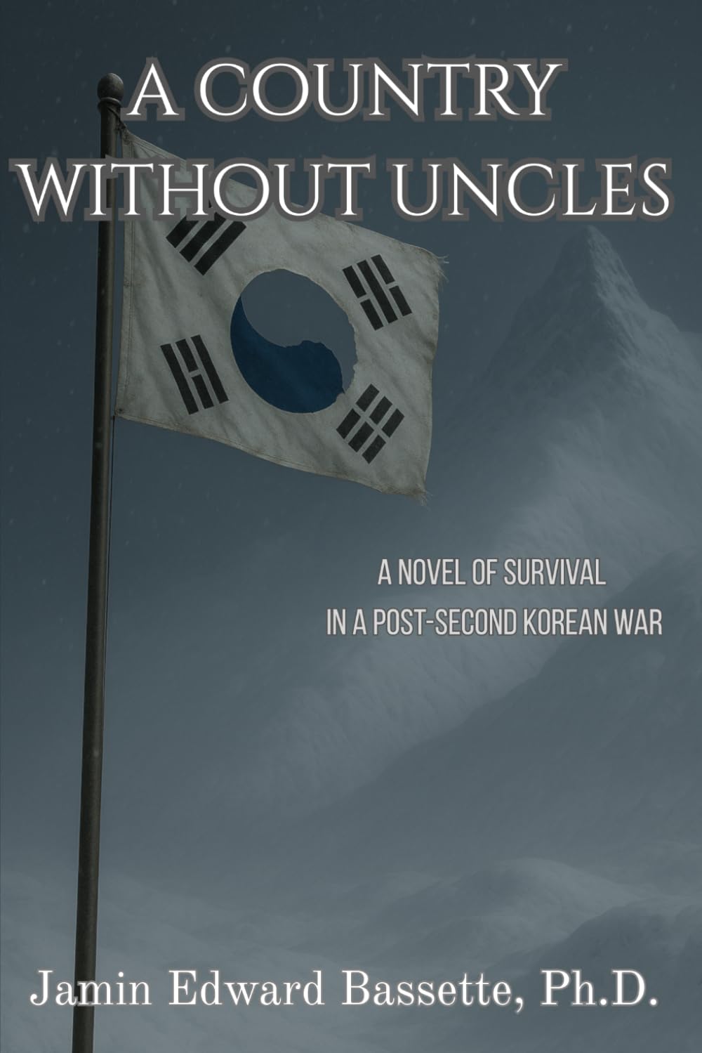 A Country Without Uncles: A Novel of Survival in A Post-Second Korean War