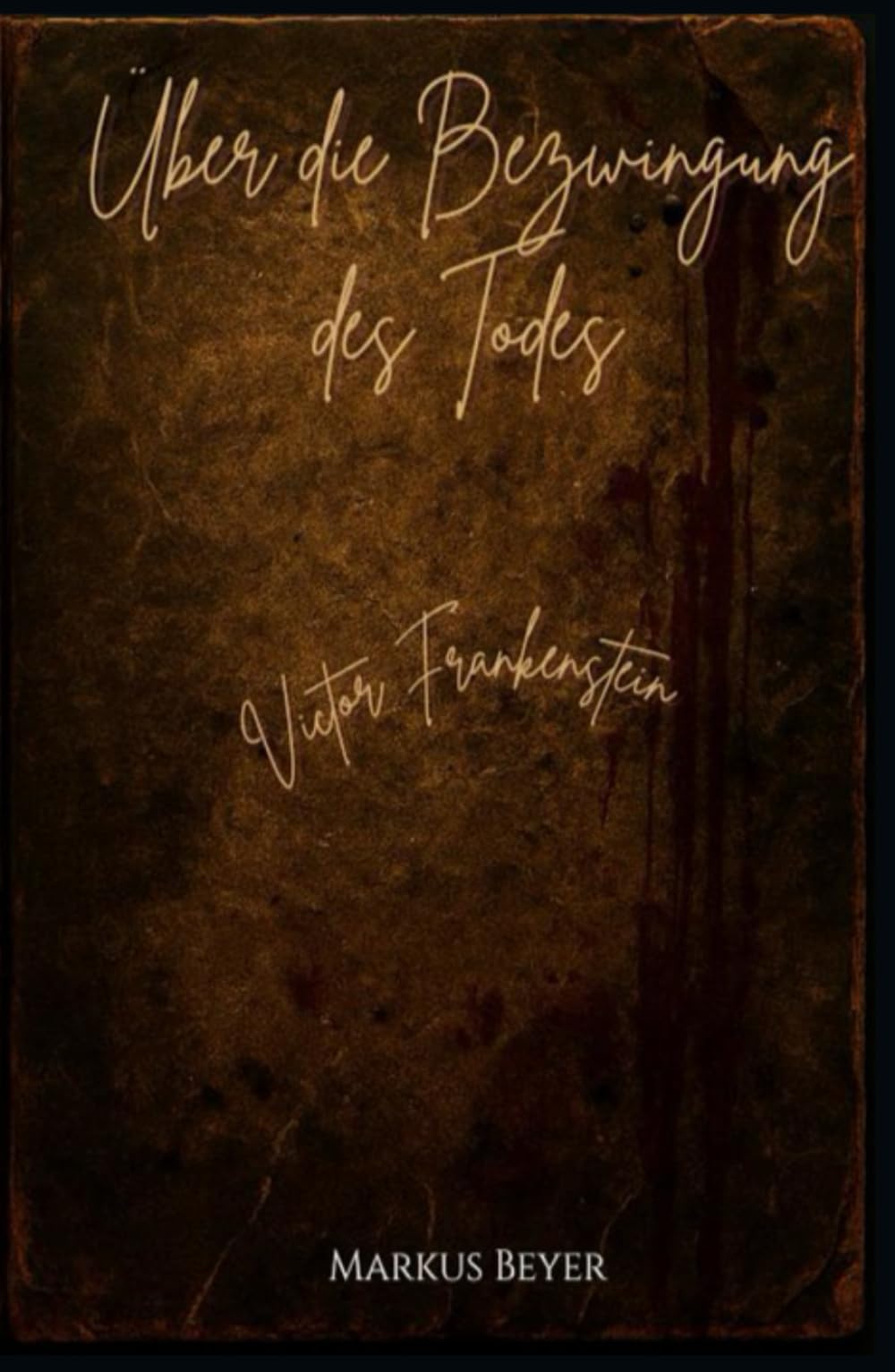 Über die Bezwingung des Todes: Victor Frankenstein