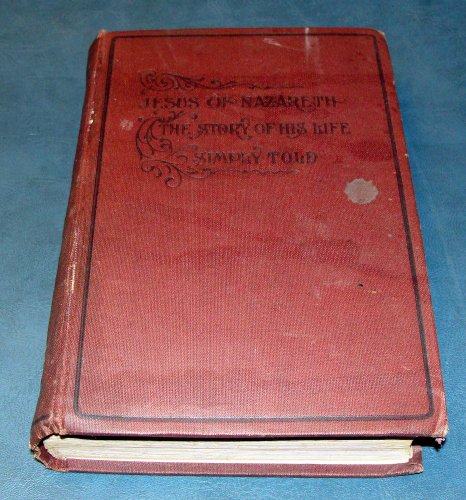 Jesus of Nazareth The Story of His Life, Simply... B002KTTDU2 Book Cover