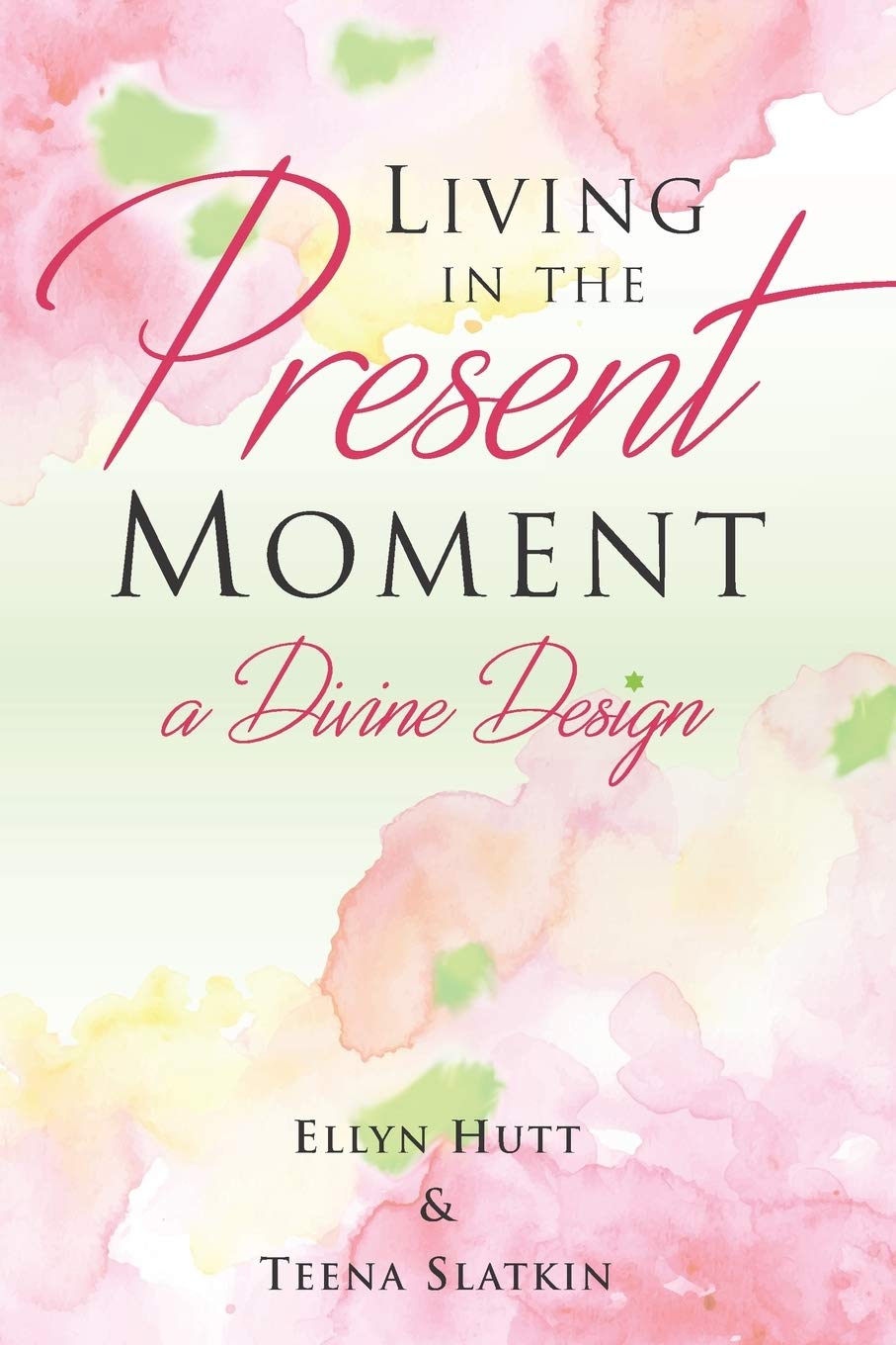 Aviva Books Living in the Present Moment: A Divine Design
