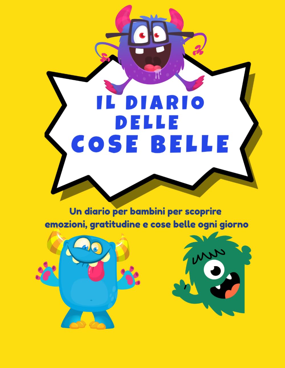 IL DIARIO DELLE COSE BELLE: Un diario per bambini per scoprire emozioni, gratitudine e cose belle ogni giorno
