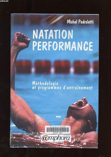 Natation performance. Méthodologie et programmes d'entraînement