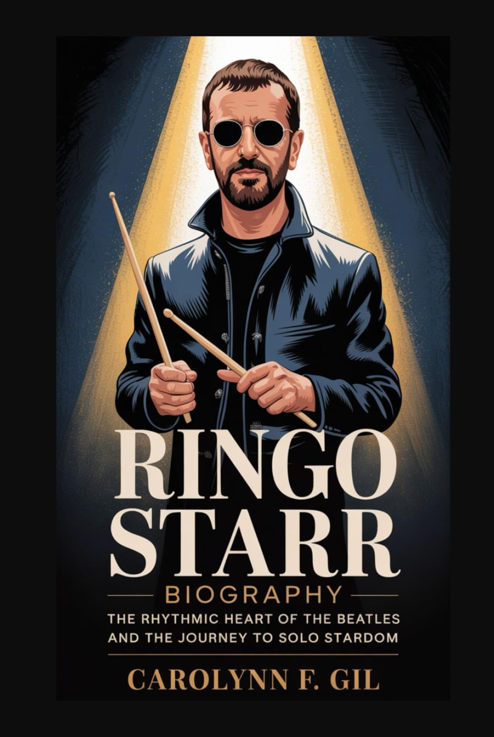 RINGO STARR BIOGRAPHY: The Rhythmic Heart of The Beatles and the Journey to Solo Stardom