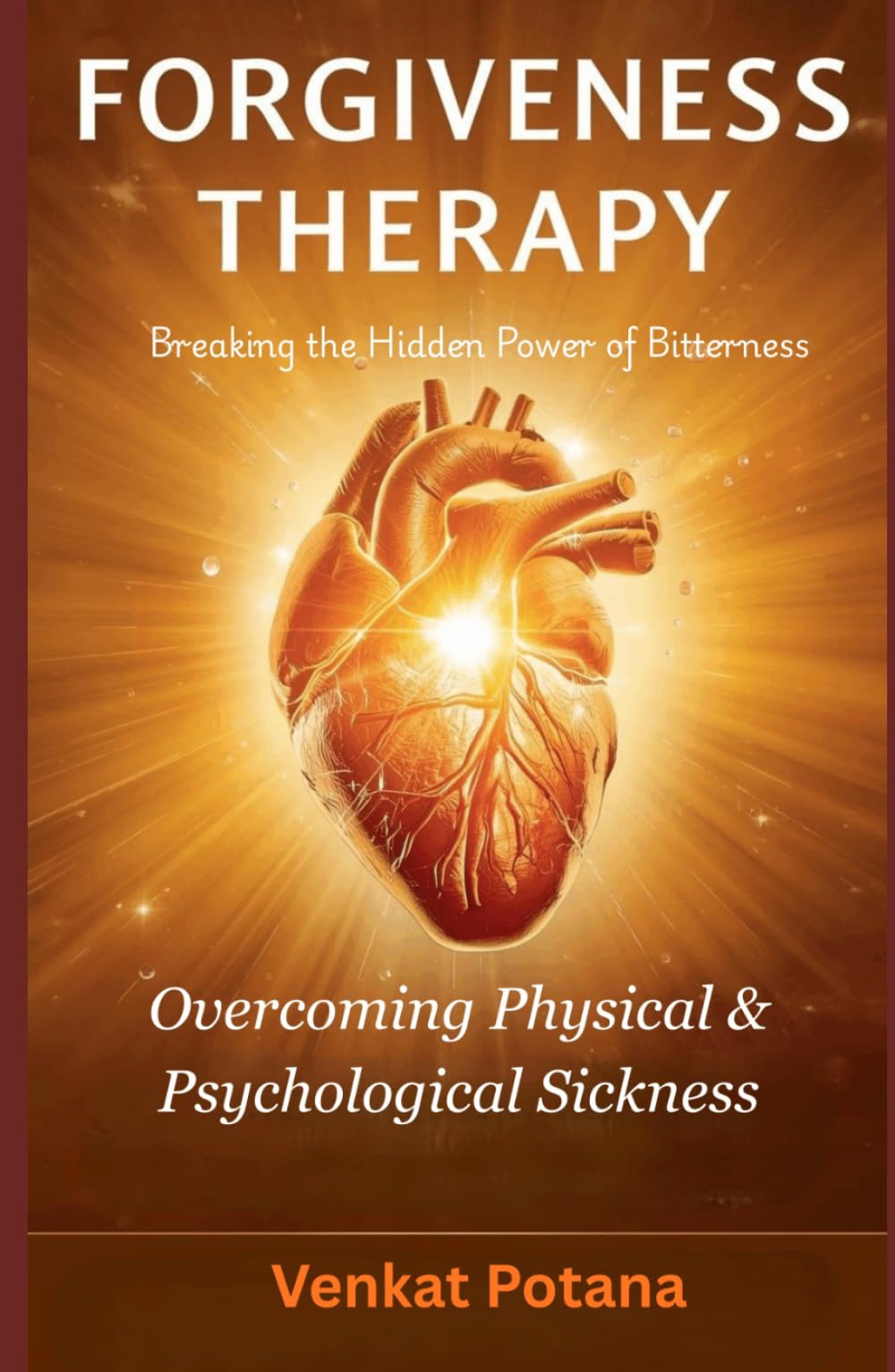 Forgiveness Therapy: Overcoming Physical & Psychological Sickness: Breaking the Hidden Power of Bitterness (Biblical Psychology)