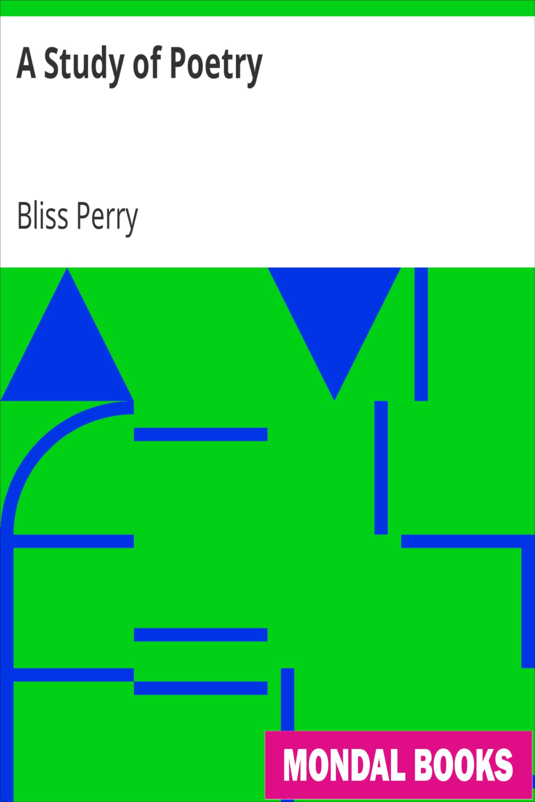 A Study of Poetry by Bliss Perry (MB8221) Reprint Edition by Mondal Books