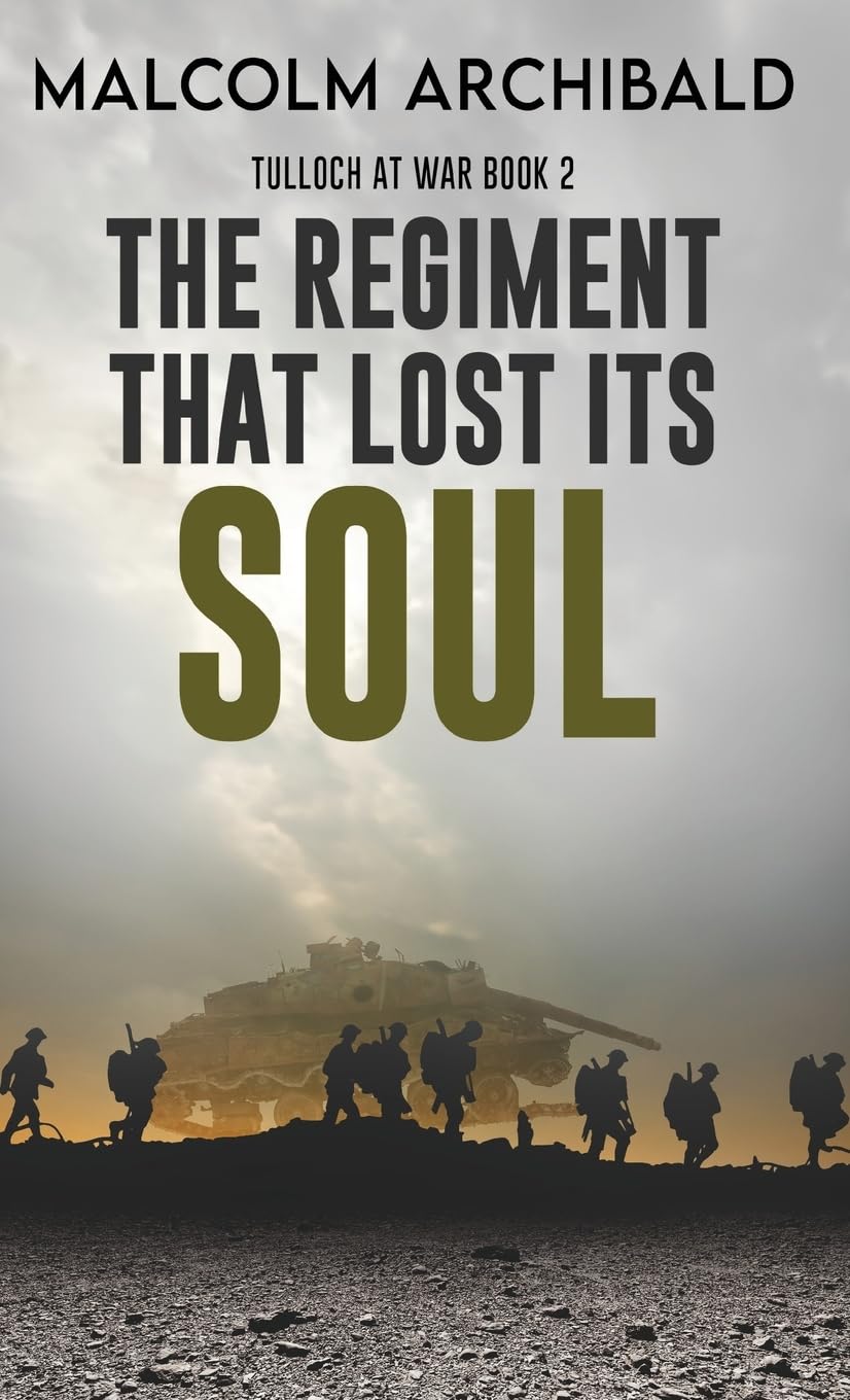 The Regiment That Lost Its Soul: 2 (Tulloch at War)