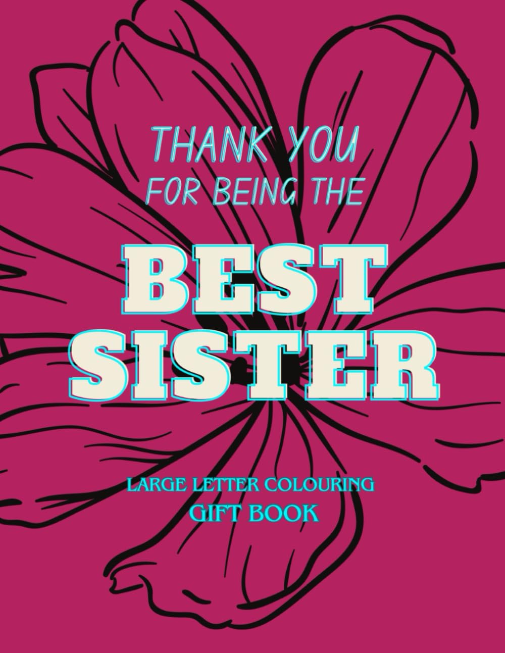 Thank You for Being the Best Sister - Large Letter Colouring Gift Book (Thank You - Large Letter Colouring Gift Books)