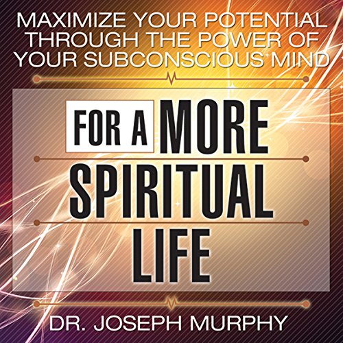 Maximize Your Potential Through the Power of Your Subconscious Mind for