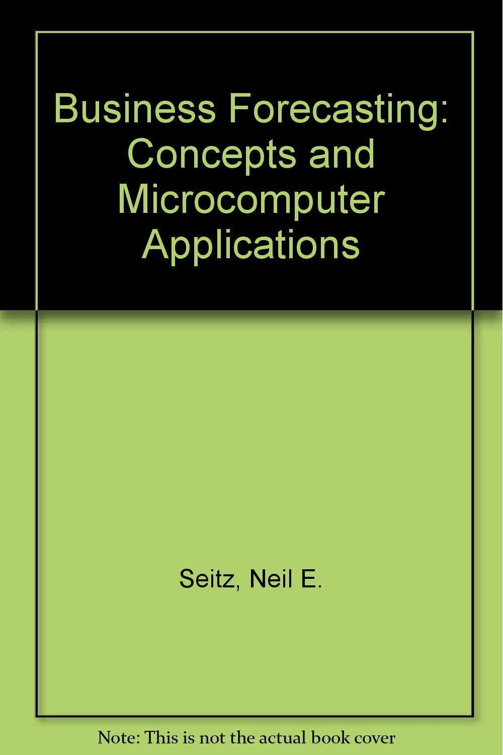 Business Forecasting Concepts and Applications Seitz