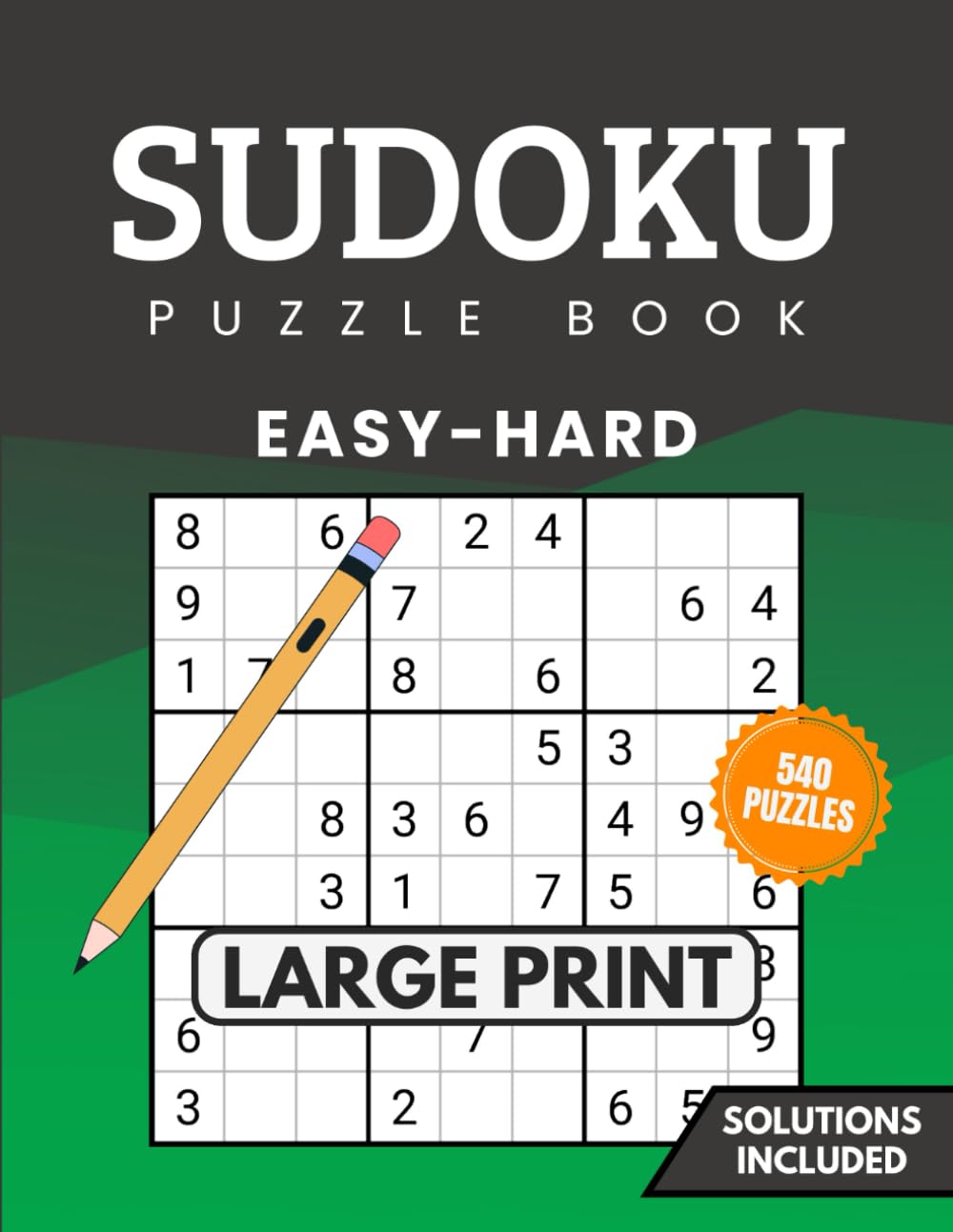 Sudoku Puzzle Book for Adults & Seniors: 540 Large Print Easy to Hard Puzzles with Solutions
