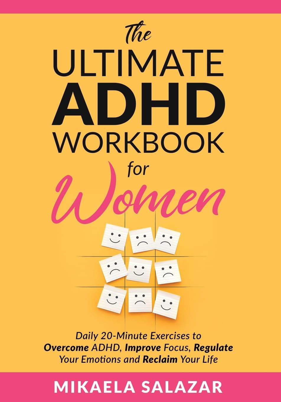 The Ultimate ADHD Workbook for Women: Daily 20-Minute Exercises to Overcome ADHD, Improve Focus, Regulate Your Emotions and Reclaim Your Life