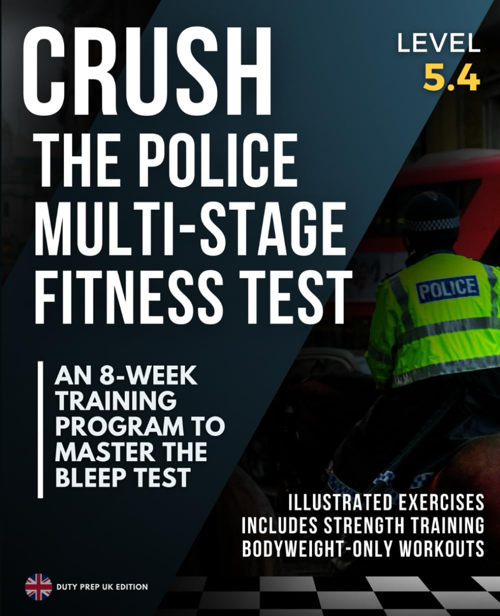 Crush the Police Multi-Stage Fitness Test: An 8-Week Training Program to Master the Bleep Test