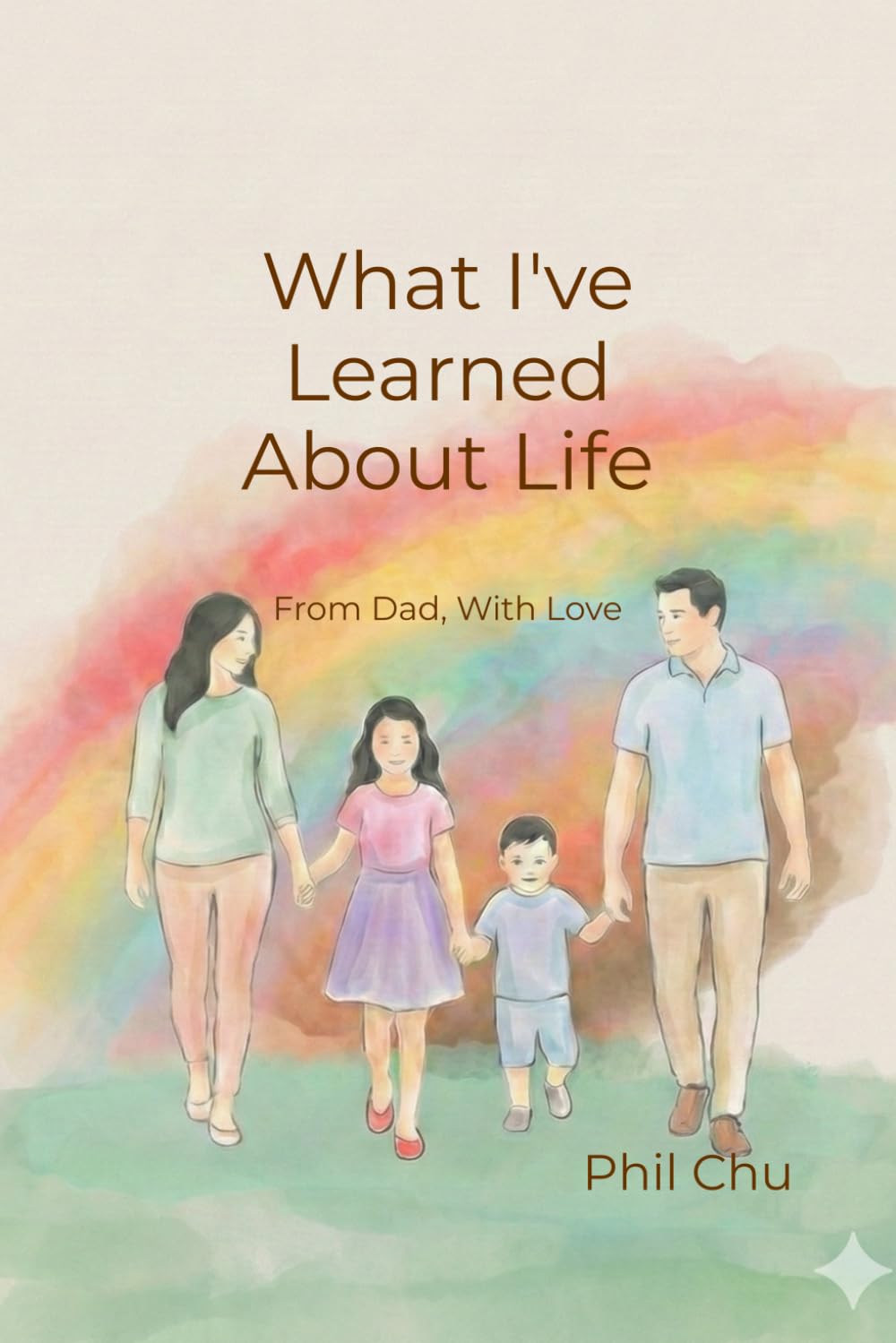 What I've Learned About Life: From Dad, With Love