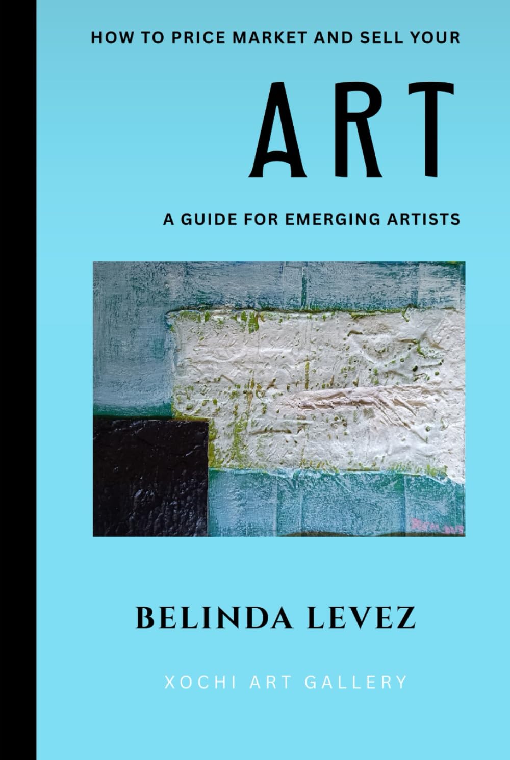 How to Price Market and Sell Your Art: A Guide for Emerging Artists