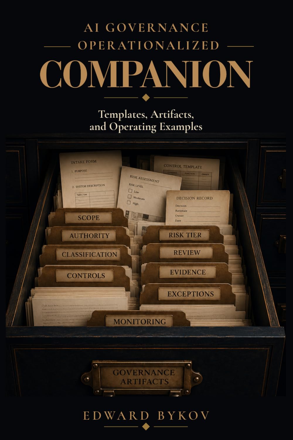 AI Governance Operationalized Companion: Templates, Artifacts, and Operating Examples (Applications of Organizational Dynamics)