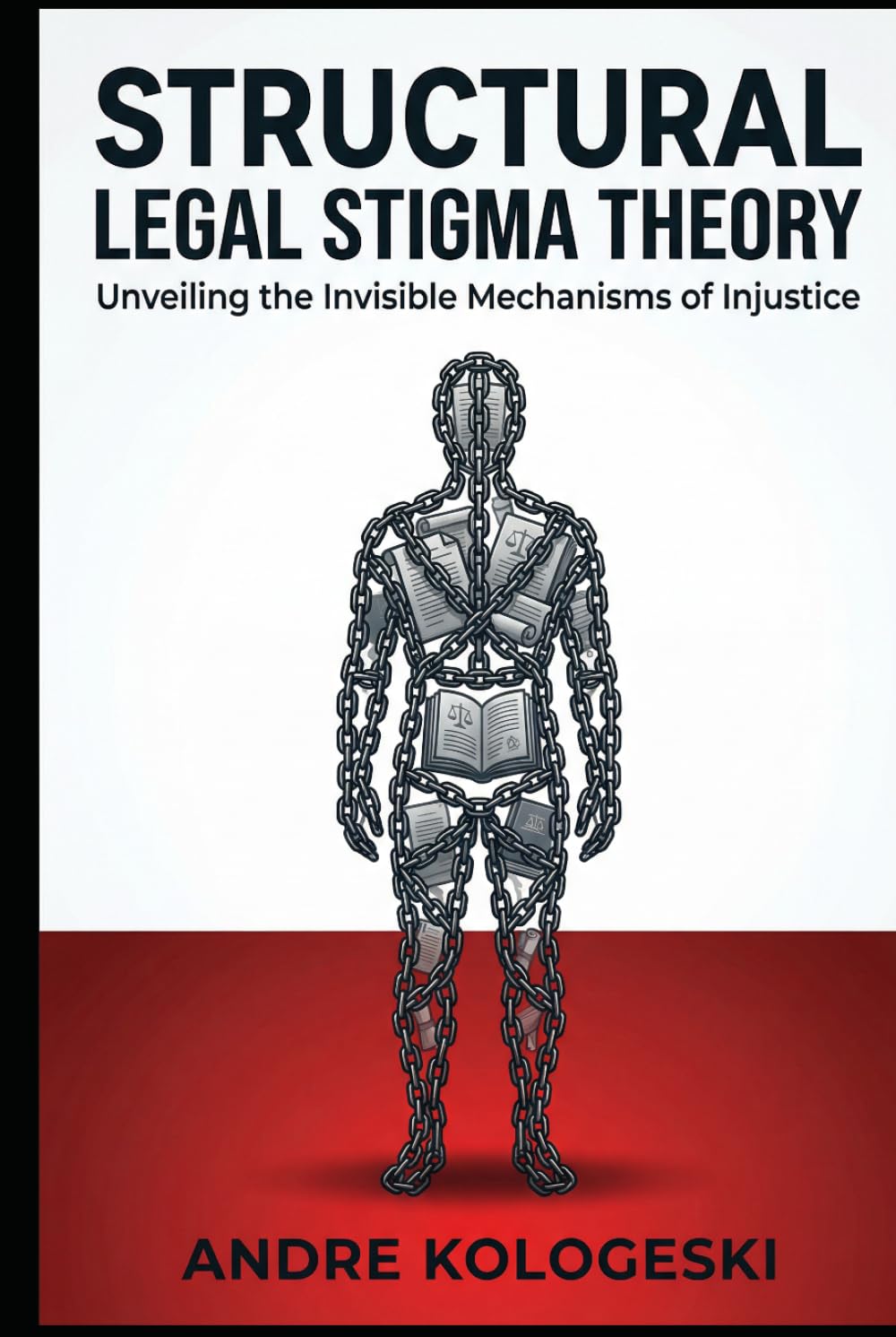 Structural Legal Stigma Theory: Unveiling the Invisible Mechanisms of Injustice (Estigma: Sociedade, Poder e Exclusão)