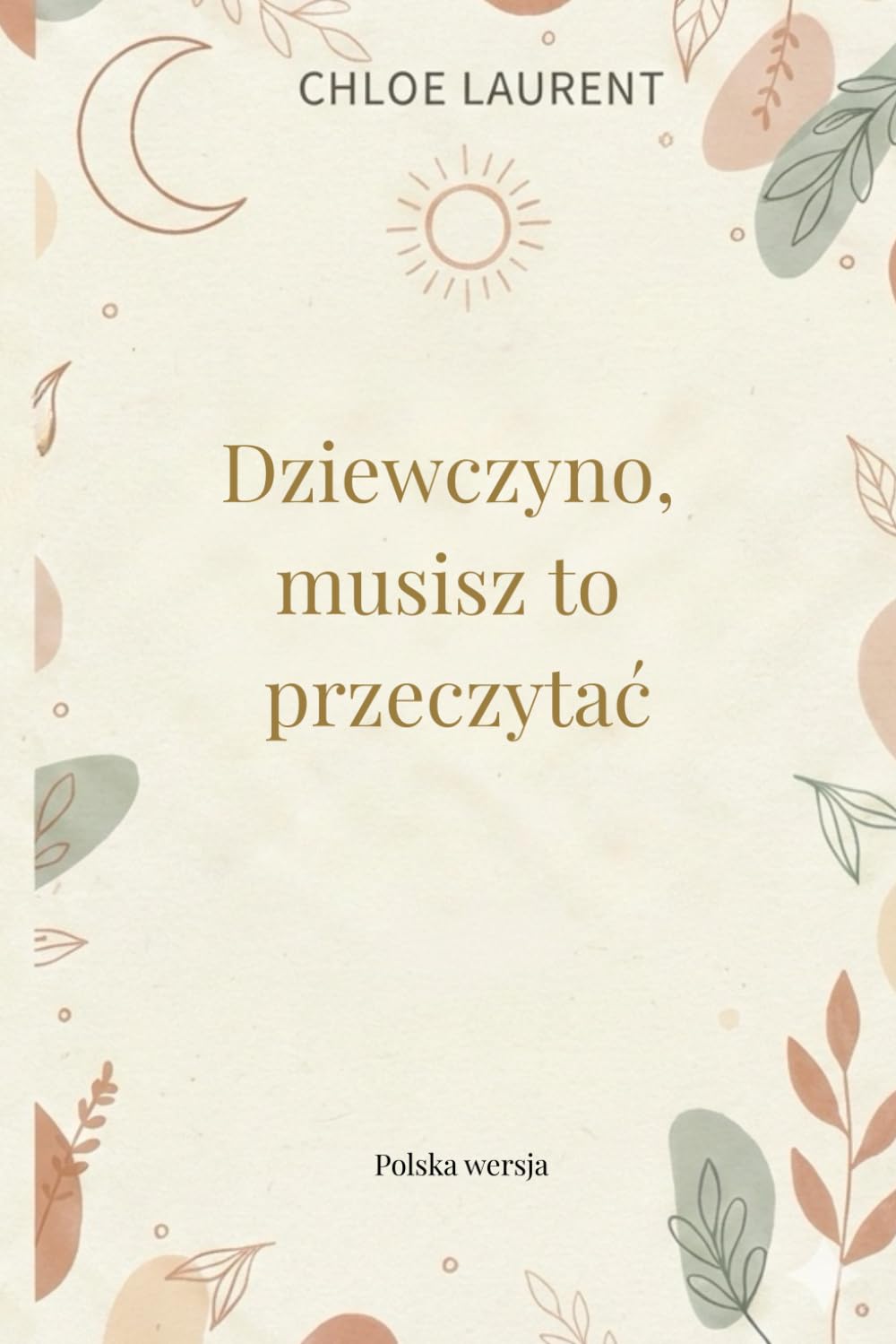 Dziewczyno, musisz to przeczytać. 200 komplementów, które odmienią Twoje spojrzenie na siebie. Twoja codzienna dawka pewności siebie i pozytywnej energii.