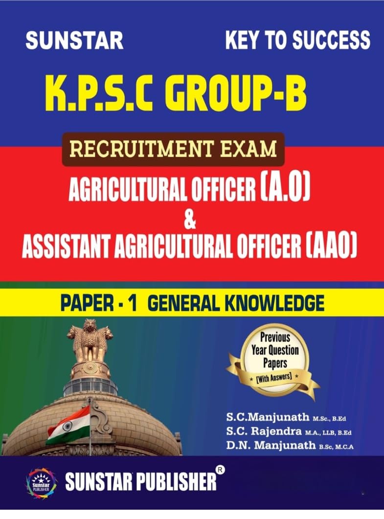 Sunstar -K.P.S.C Group -B Recruitment Exam - Paper 1-General Knowledge |For Agricultural Officer [A.O]& Assistant Agricultural Officer [AAO]-With Solved Papers. [Paperback] S C Manjunath; S C Rajendra and D N Manjunath [Paperback] S C Manjunath; S C Rajendra and D N Manjunath Paperback – 1 October 2024