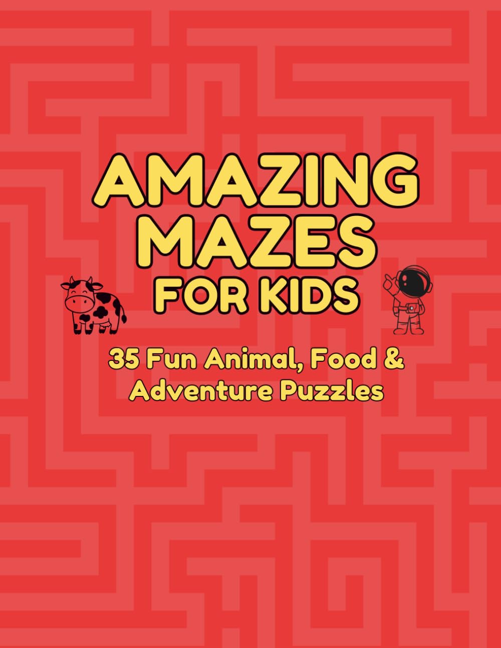 Amazing Mazes for Kids: 35 Fun Animal, Food & Adventure Puzzles to Solve and Color