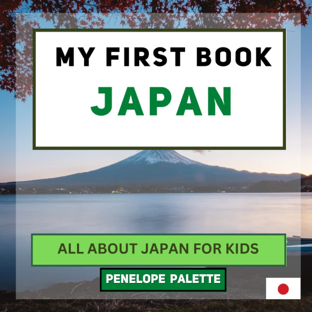 My First Book - Japan: All About Japan For Kids (My First Book - World Edition)