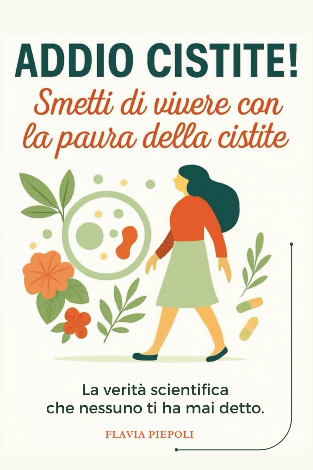 Addio Cistite!: Il metodo scientifico per liberarti dalle infezioni urinarie ricorrenti