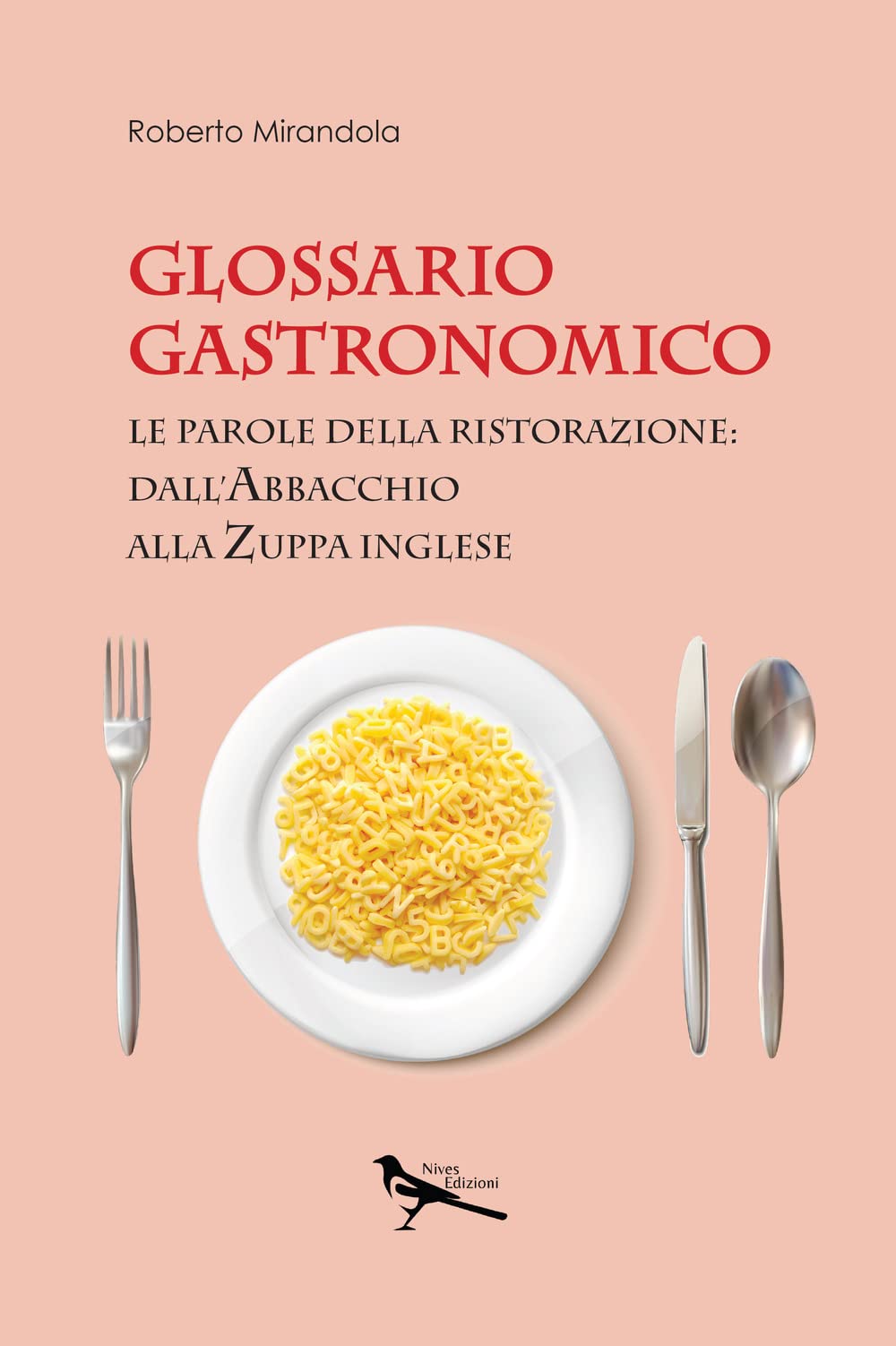 Glossario Gastronomico. Le Parole Della Ristorazione: Dall'abbacchio Alla Zuppa Inglese - 4