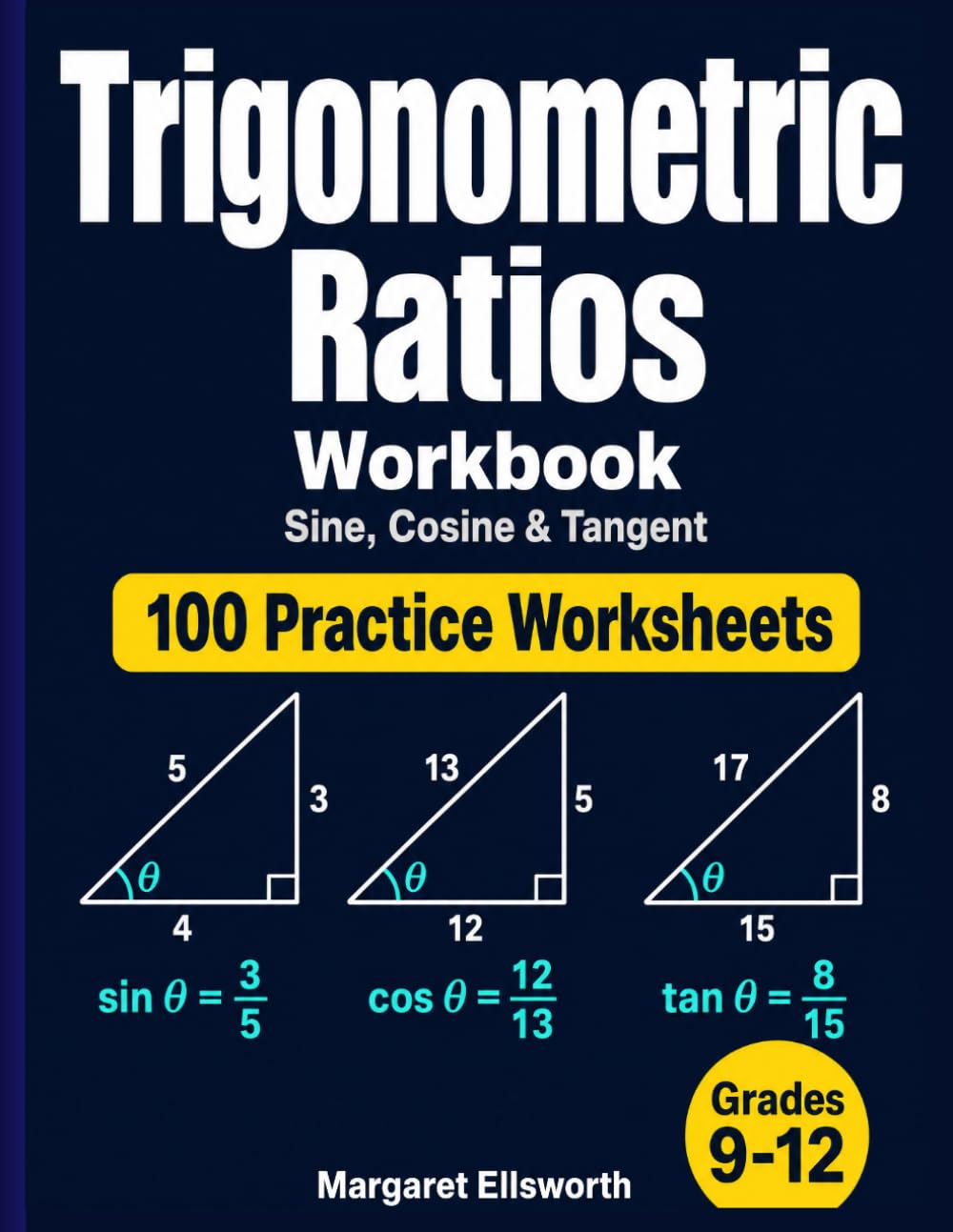 Trigonometric Ratios Workbook: 100 Practice Worksheets — Sine, Cosine, and Tangent of Right Triangles for High School Geometry, Algebra 2, and Pre-Calculus Students