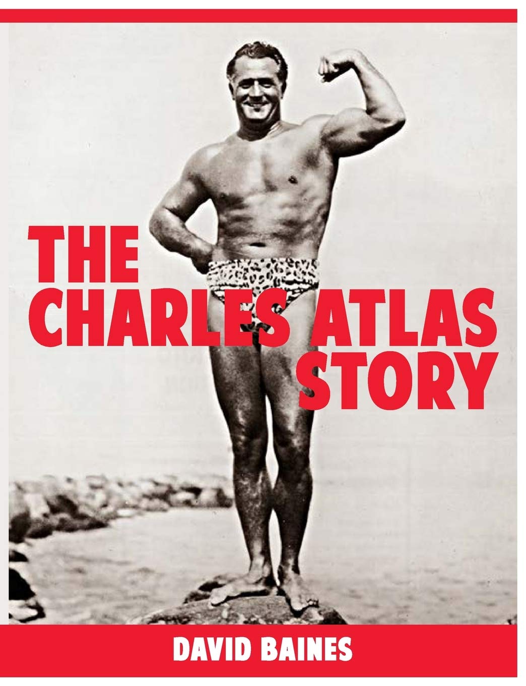 The Charles Atlas Story: Baines, David: 9781990089060: Amazon.com: Books